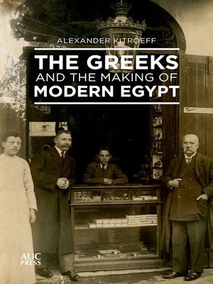 cover image of The Greeks and the Making of Modern Egypt
